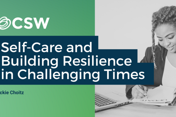 Self-Care and Building Resilience in Challenging Times